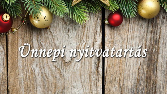 Decemberben meghosszabbított nyitvatartással várjuk!